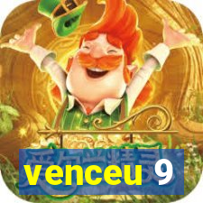 venceu 9